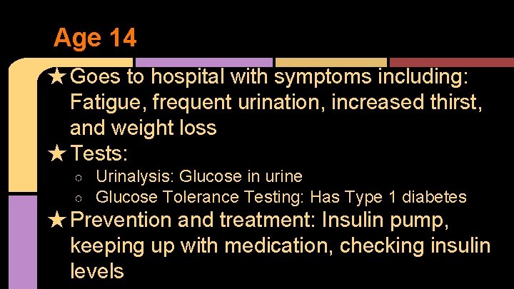 Age 14 ★ Goes to hospital with symptoms including: Fatigue, frequent urination, increased thirst,
