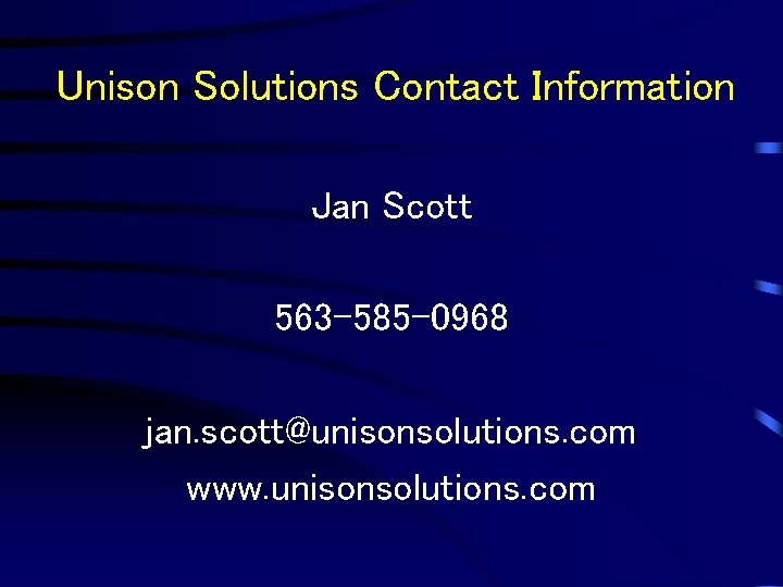 Unison Solutions Contact Information Jan Scott 563 -585 -0968 jan. scott@unisonsolutions. com www. unisonsolutions.