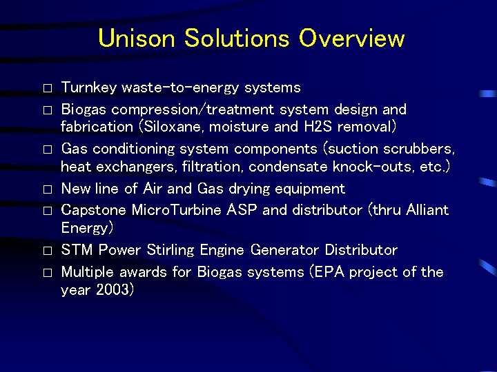 Unison Solutions Overview � � � � Turnkey waste-to-energy systems Biogas compression/treatment system design