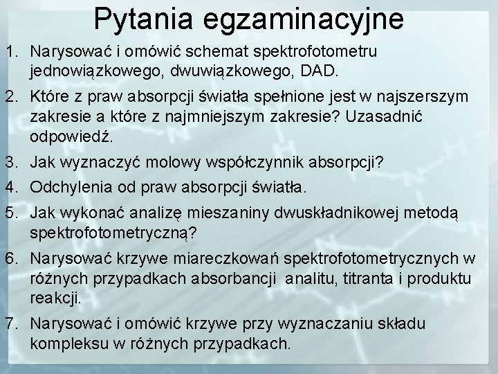 Pytania egzaminacyjne 1. Narysować i omówić schemat spektrofotometru jednowiązkowego, dwuwiązkowego, DAD. 2. Które z