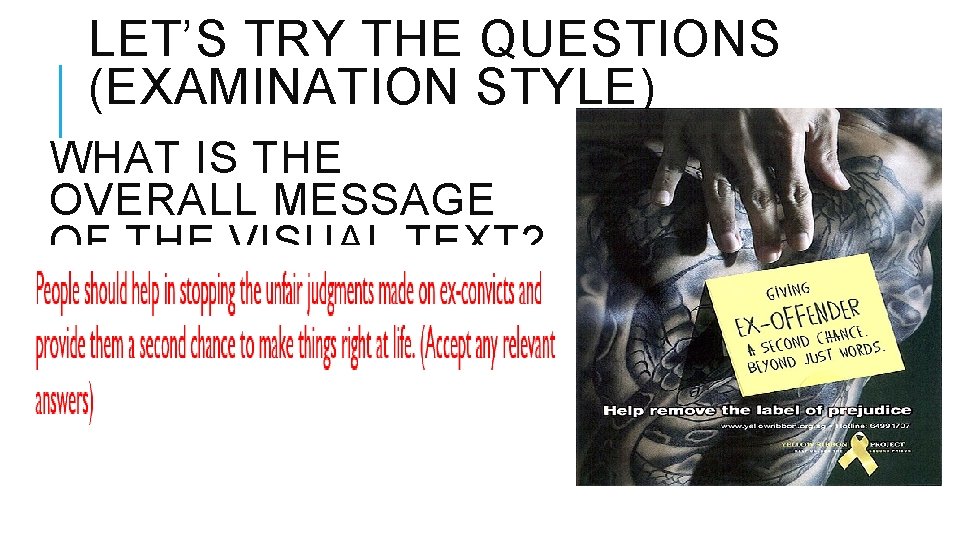 LET’S TRY THE QUESTIONS (EXAMINATION STYLE) WHAT IS THE OVERALL MESSAGE OF THE VISUAL