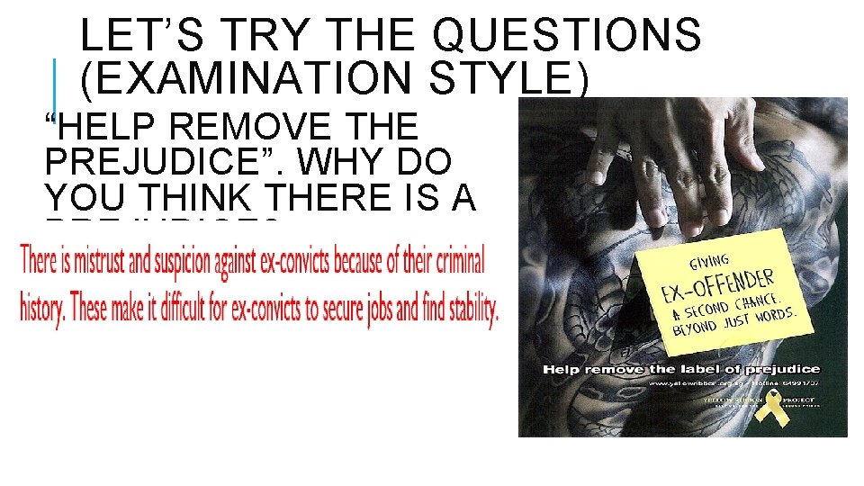 LET’S TRY THE QUESTIONS (EXAMINATION STYLE) “HELP REMOVE THE PREJUDICE”. WHY DO YOU THINK