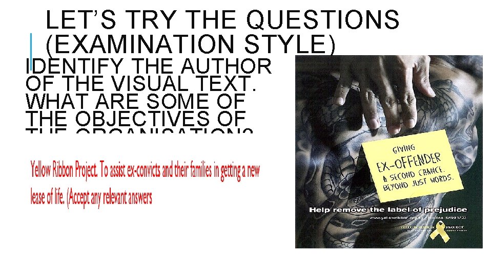 LET’S TRY THE QUESTIONS (EXAMINATION STYLE) IDENTIFY THE AUTHOR OF THE VISUAL TEXT. WHAT