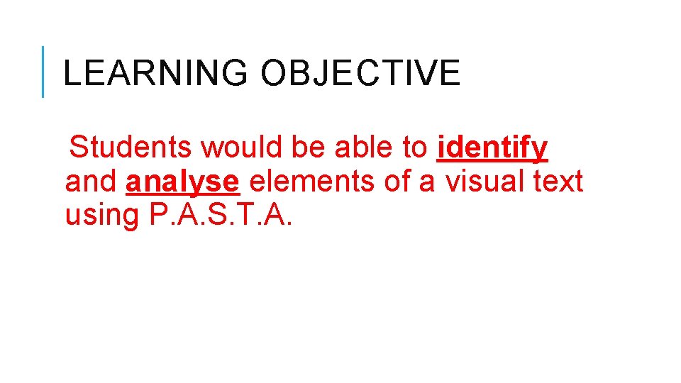 LEARNING OBJECTIVE Students would be able to identify and analyse elements of a visual