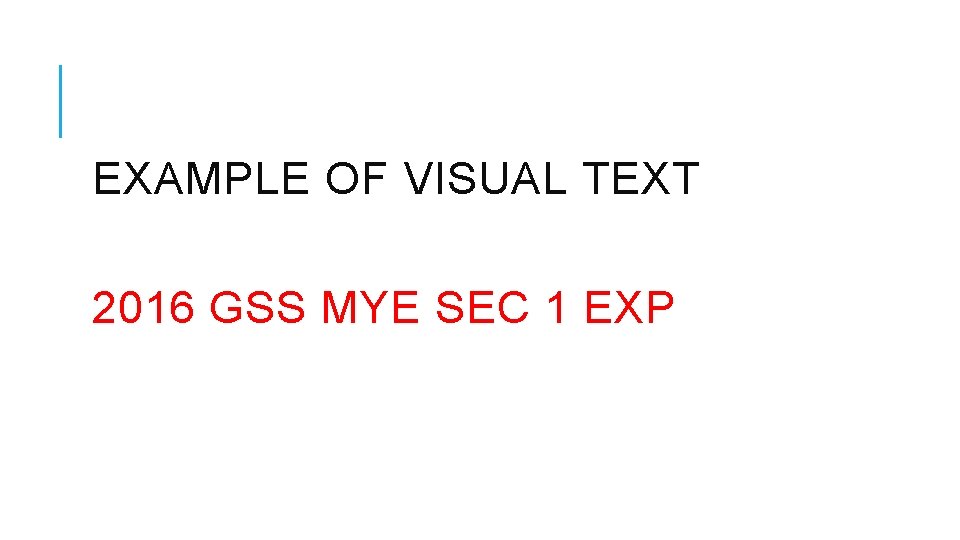 EXAMPLE OF VISUAL TEXT 2016 GSS MYE SEC 1 EXP EXAMPLE OF VISUAL TEXT 2016 GSS MYE SEC 1 EXP
