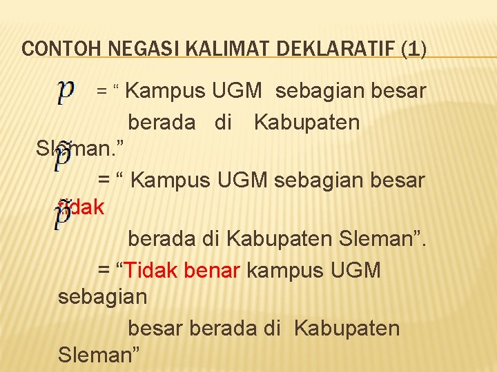 CONTOH NEGASI KALIMAT DEKLARATIF (1) = “ Kampus UGM sebagian besar berada di Kabupaten