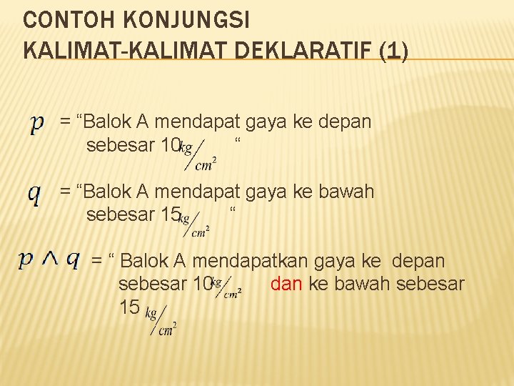 CONTOH KONJUNGSI KALIMAT-KALIMAT DEKLARATIF (1) = “Balok A mendapat gaya ke depan sebesar 10