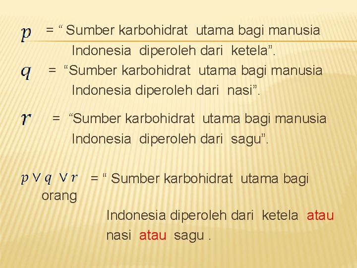 = “ Sumber karbohidrat utama bagi manusia Indonesia diperoleh dari ketela”. = “Sumber karbohidrat