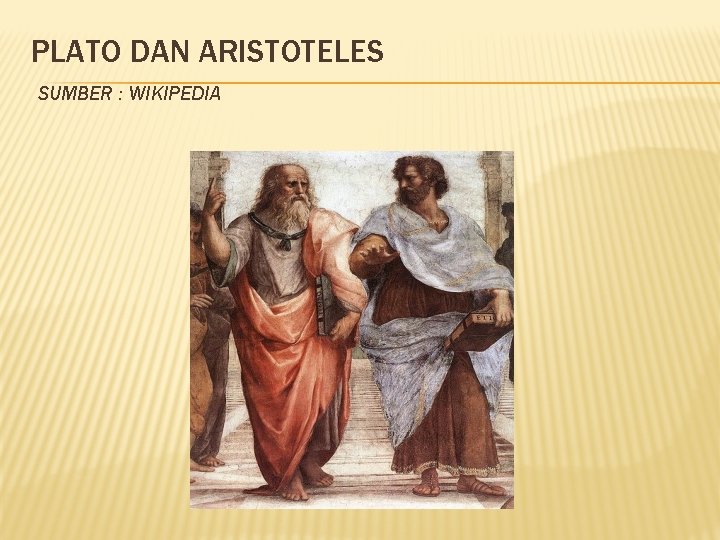 PLATO DAN ARISTOTELES SUMBER : WIKIPEDIA 