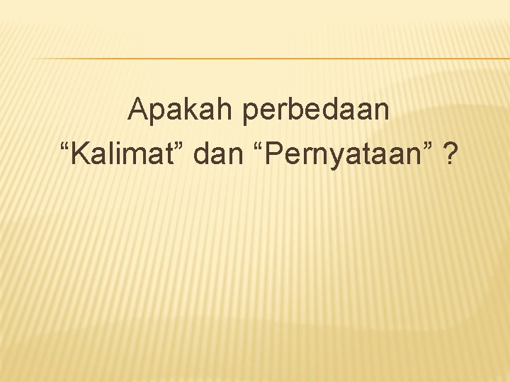 Apakah perbedaan “Kalimat” dan “Pernyataan” ? 