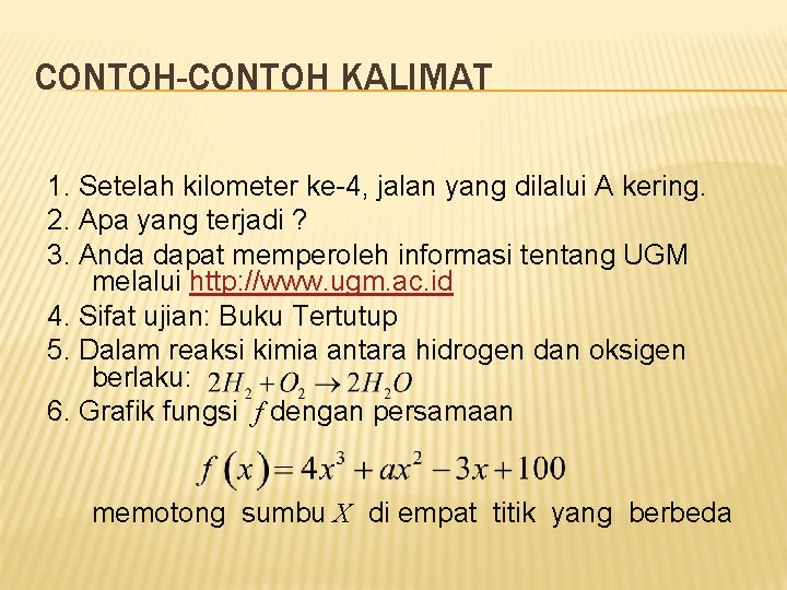 CONTOH-CONTOH KALIMAT 1. Setelah kilometer ke-4, jalan yang dilalui A kering. 2. Apa yang