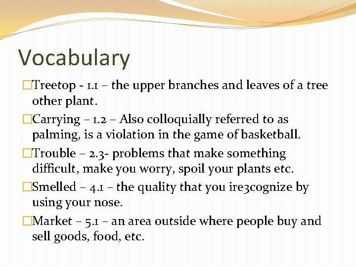 Vocabulary �Treetop - 1. 1 – the upper branches and leaves of a tree