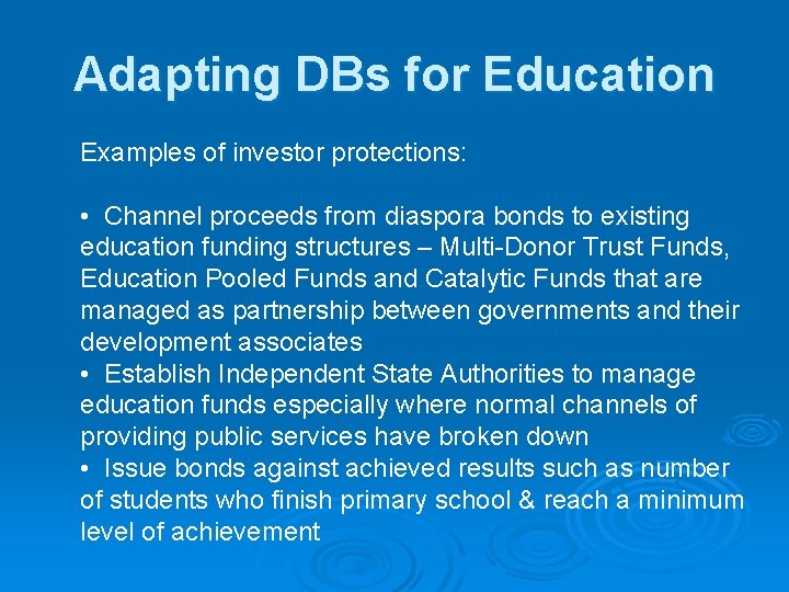 Adapting DBs for Education Examples of investor protections: • Channel proceeds from diaspora bonds