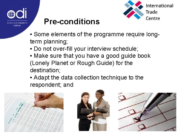 Pre-conditions • Some elements of the programme require longterm planning; • Do not over-fill