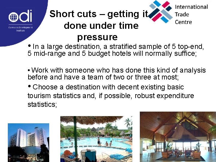 Short cuts – getting it done under time pressure • In a large destination,