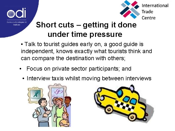 Short cuts – getting it done under time pressure • Talk to tourist guides