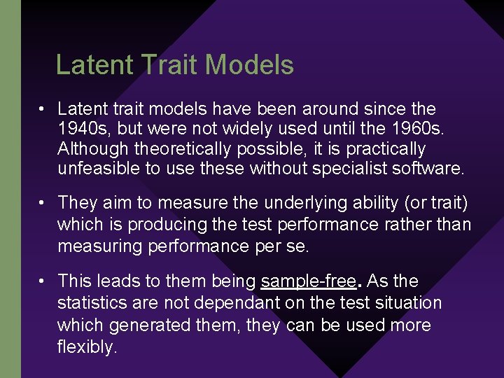 Latent Trait Models • Latent trait models have been around since the 1940 s,