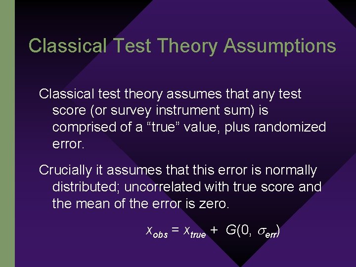 Classical Test Theory Assumptions Classical test theory assumes that any test score (or survey