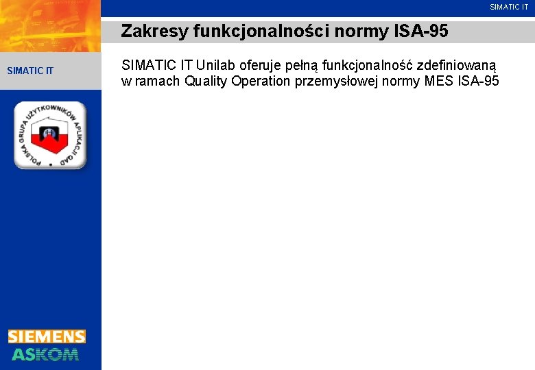 SIMATIC IT Zakresy funkcjonalności normy ISA-95 SIMATIC IT Unilab oferuje pełną funkcjonalność zdefiniowaną w