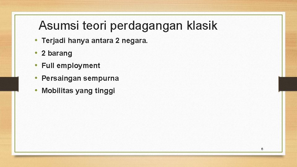 Asumsi teori perdagangan klasik • • • Terjadi hanya antara 2 negara. 2 barang