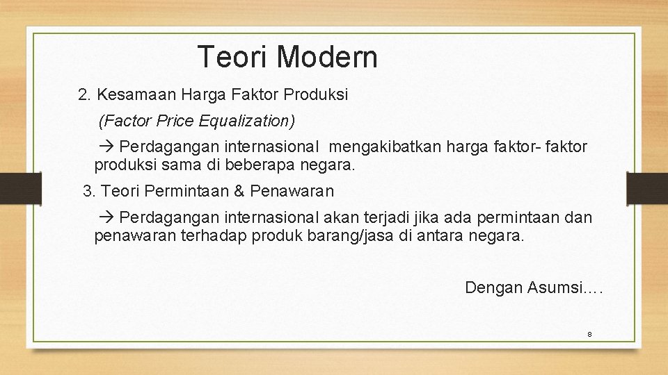 Teori Modern 2. Kesamaan Harga Faktor Produksi (Factor Price Equalization) Perdagangan internasional mengakibatkan harga