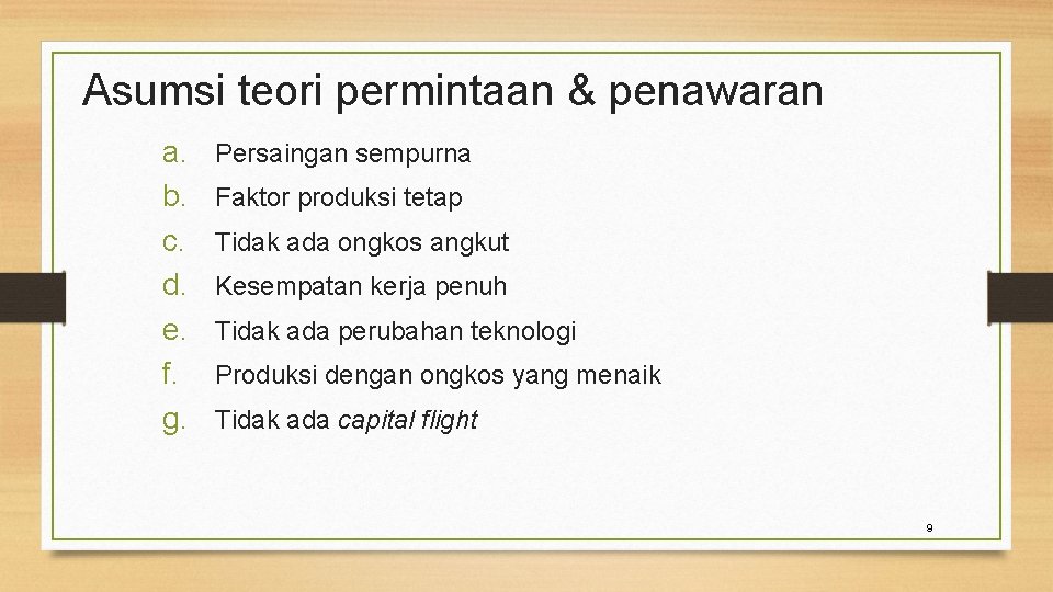 Asumsi teori permintaan & penawaran a. b. c. d. e. f. g. Persaingan sempurna