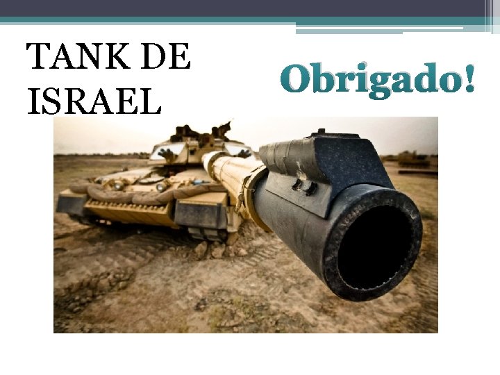 TANK DE ISRAEL Obrigado! 