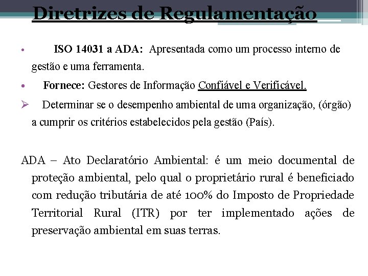 Diretrizes de Regulamentação • ISO 14031 a ADA: Apresentada como um processo interno de