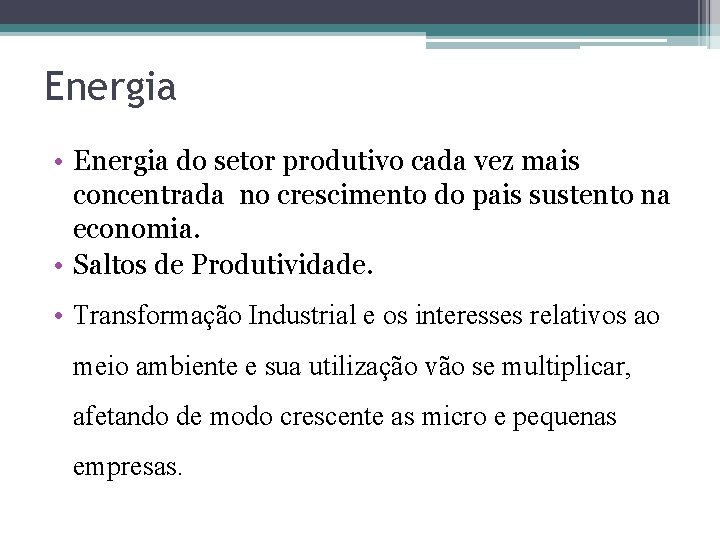 Energia • Energia do setor produtivo cada vez mais concentrada no crescimento do pais