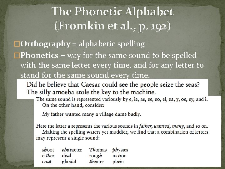 The Phonetic Alphabet (Fromkin et al. , p. 192) �Orthography = alphabetic spelling �Phonetics