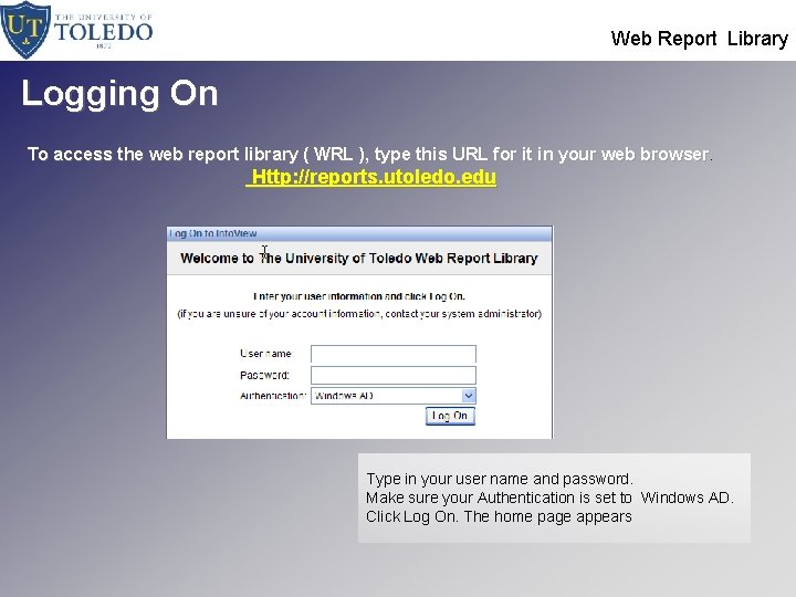  Web Report Library Logging On To access the web report library ( WRL