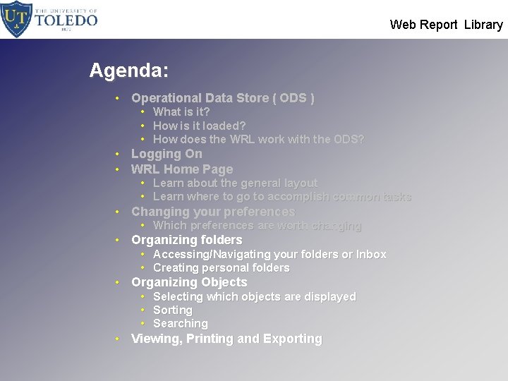  Web Report Library Agenda: • Operational Data Store ( ODS ) • •