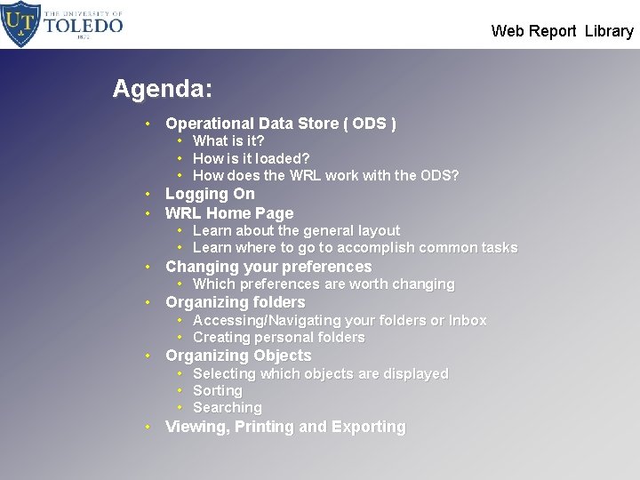  Web Report Library Agenda: • Operational Data Store ( ODS ) • •