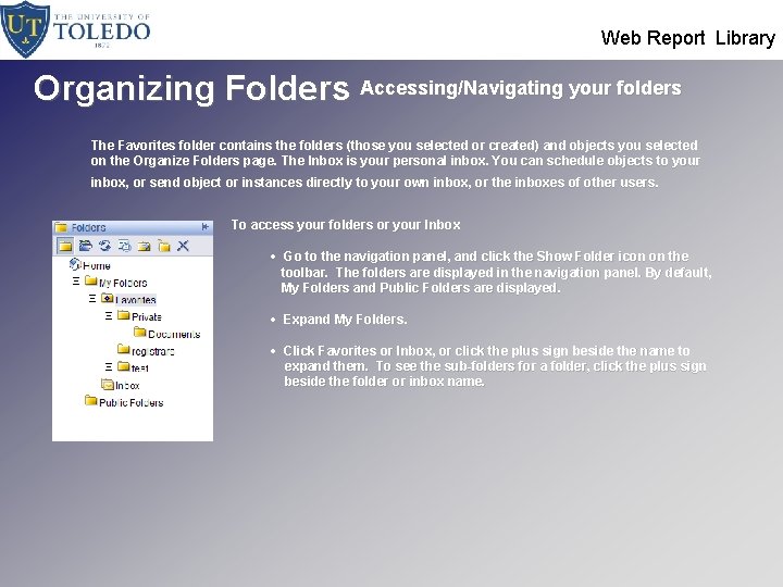  Web Report Library Organizing Folders Accessing/Navigating your folders The Favorites folder contains the