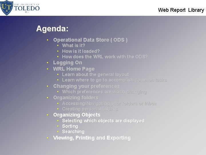  Web Report Library Agenda: • Operational Data Store ( ODS ) • •