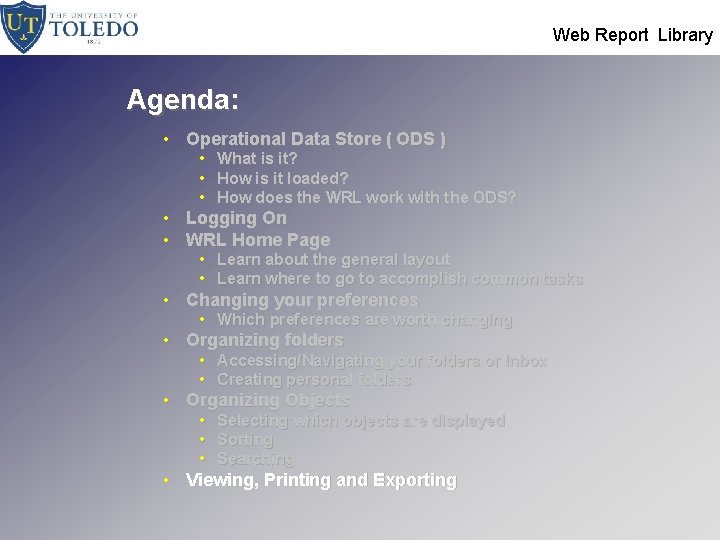  Web Report Library Agenda: • Operational Data Store ( ODS ) • •