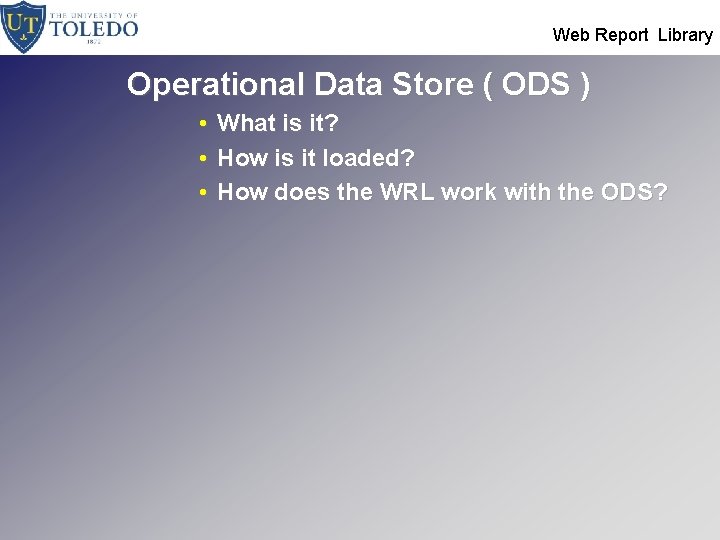  Web Report Library Operational Data Store ( ODS ) • • • What
