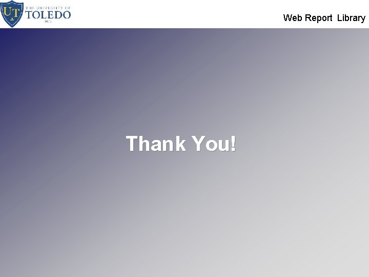  Web Report Library Thank You! 