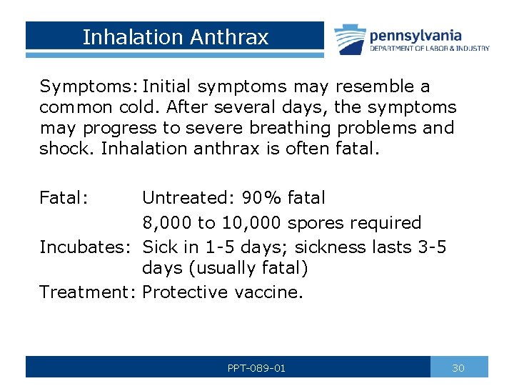 Inhalation Anthrax Symptoms: Initial symptoms may resemble a common cold. After several days, the