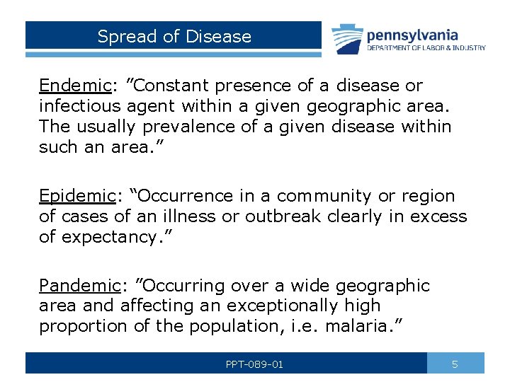Spread of Disease Endemic: ”Constant presence of a disease or infectious agent within a