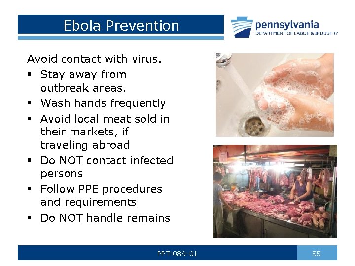Ebola Prevention Avoid contact with virus. § Stay away from outbreak areas. § Wash