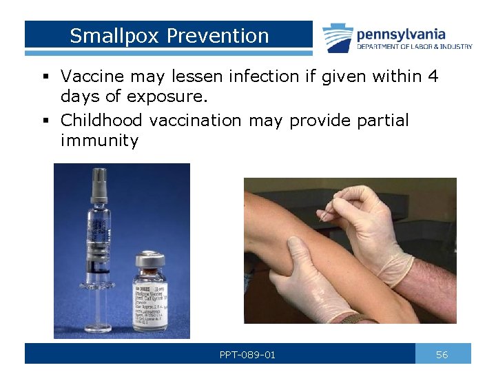 Smallpox Prevention § Vaccine may lessen infection if given within 4 days of exposure.