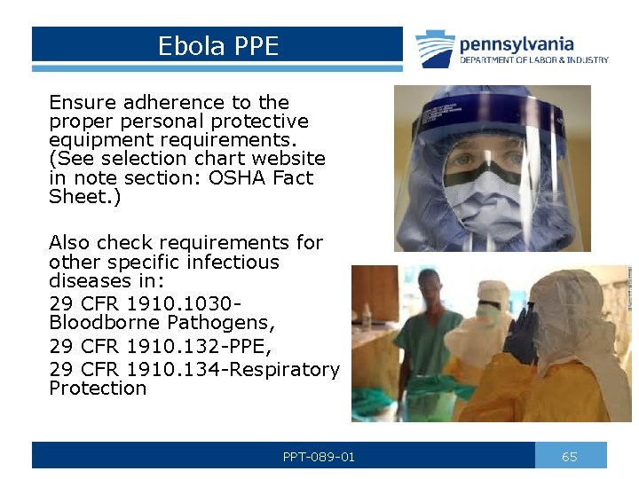 Ebola PPE Ensure adherence to the proper personal protective equipment requirements. (See selection chart