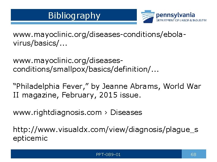 Bibliography www. mayoclinic. org/diseases-conditions/ebolavirus/basics/. . . www. mayoclinic. org/diseasesconditions/smallpox/basics/definition/. . . “Philadelphia Fever, ”