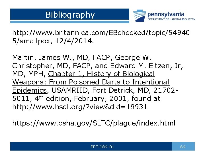 Bibliography http: //www. britannica. com/EBchecked/topic/54940 5/smallpox, 12/4/2014. Martin, James W. , MD, FACP, George