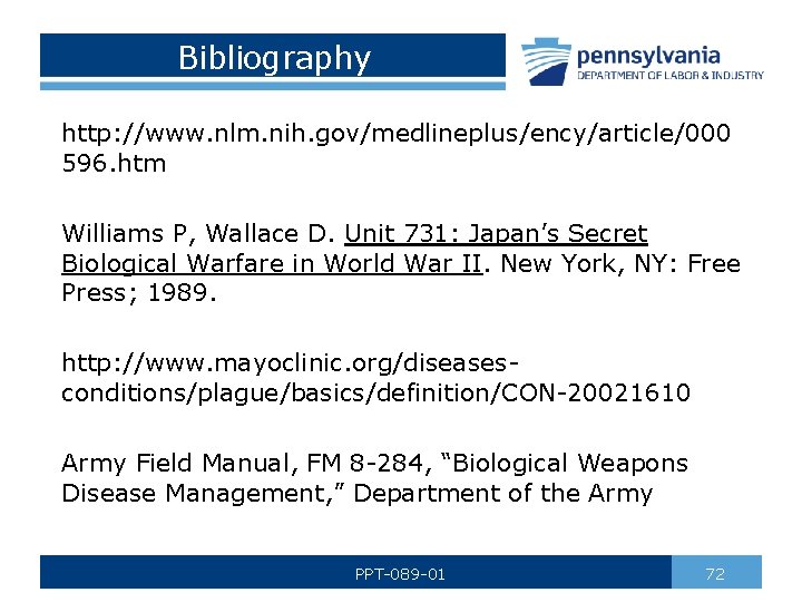Bibliography http: //www. nlm. nih. gov/medlineplus/ency/article/000 596. htm Williams P, Wallace D. Unit 731: