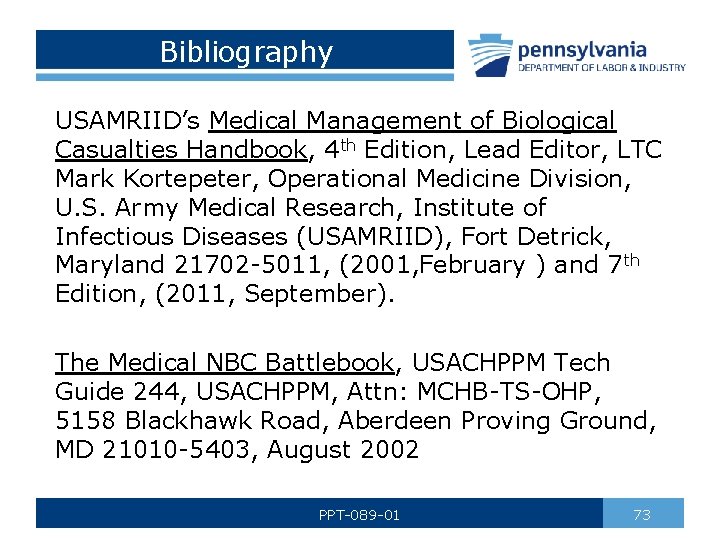 Bibliography USAMRIID’s Medical Management of Biological Casualties Handbook, 4 th Edition, Lead Editor, LTC