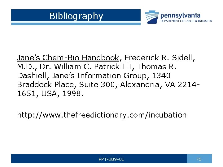 Bibliography Jane’s Chem-Bio Handbook, Frederick R. Sidell, M. D. , Dr. William C. Patrick
