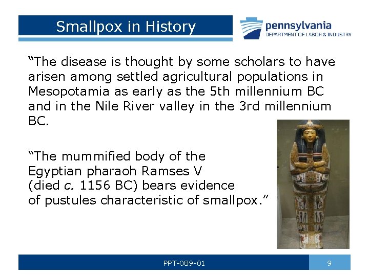 Smallpox in History “The disease is thought by some scholars to have arisen among