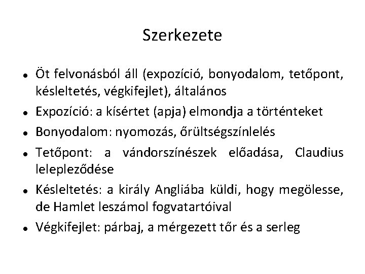 Szerkezete Öt felvonásból áll (expozíció, bonyodalom, tetőpont, késleltetés, végkifejlet), általános Expozíció: a kísértet (apja)